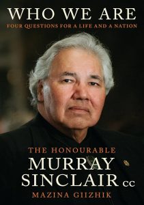 Murray Sinclair’s new book, Who We Are - Four Questions For a Life and a Nation